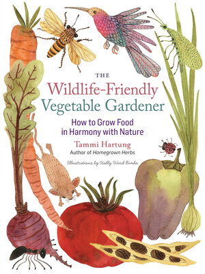 cover image of The Wildlife-Friendly Vegetable Gardener